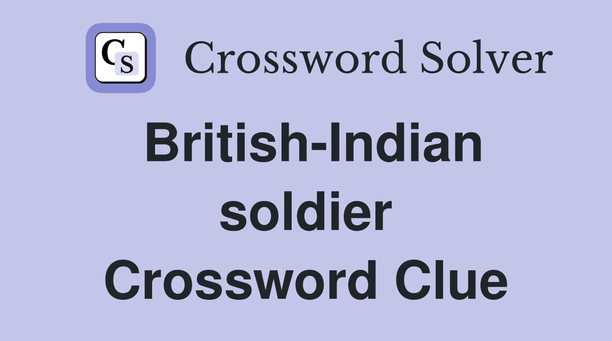 British-Indian soldier Crossword Clue