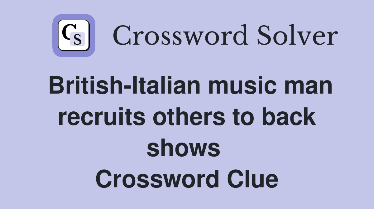 British-Italian music man recruits others to back shows  Crossword Clue