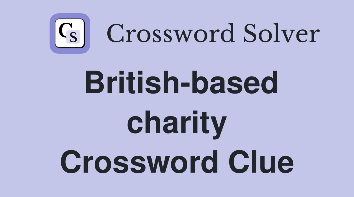 British-based charity Crossword Clue