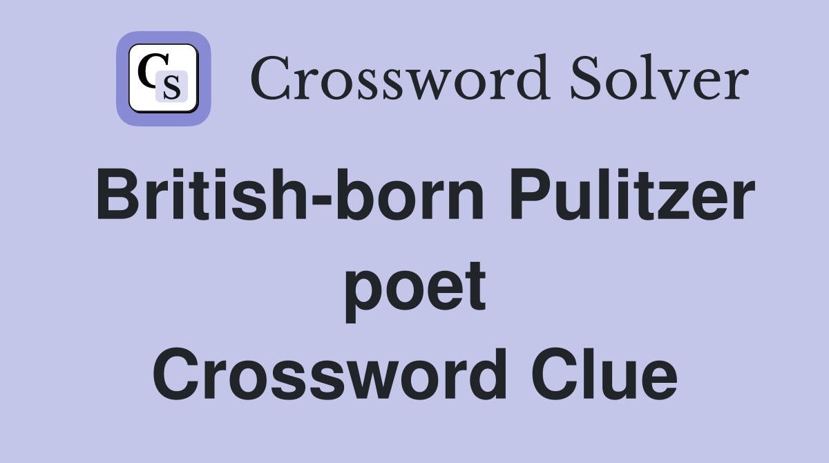 British-born Pulitzer poet Crossword Clue
