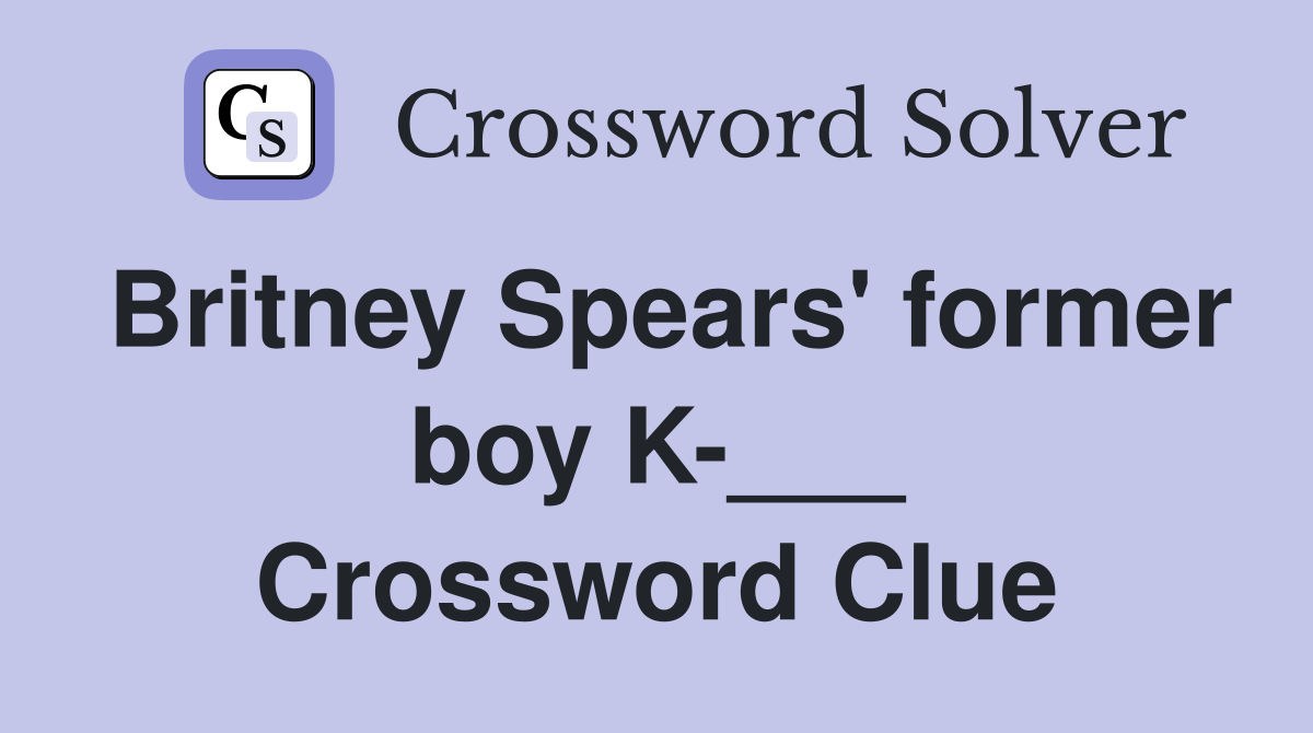Britney Spears' former boy K-___ Crossword Clue