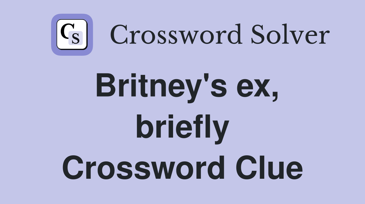 Britney's ex, briefly Crossword Clue