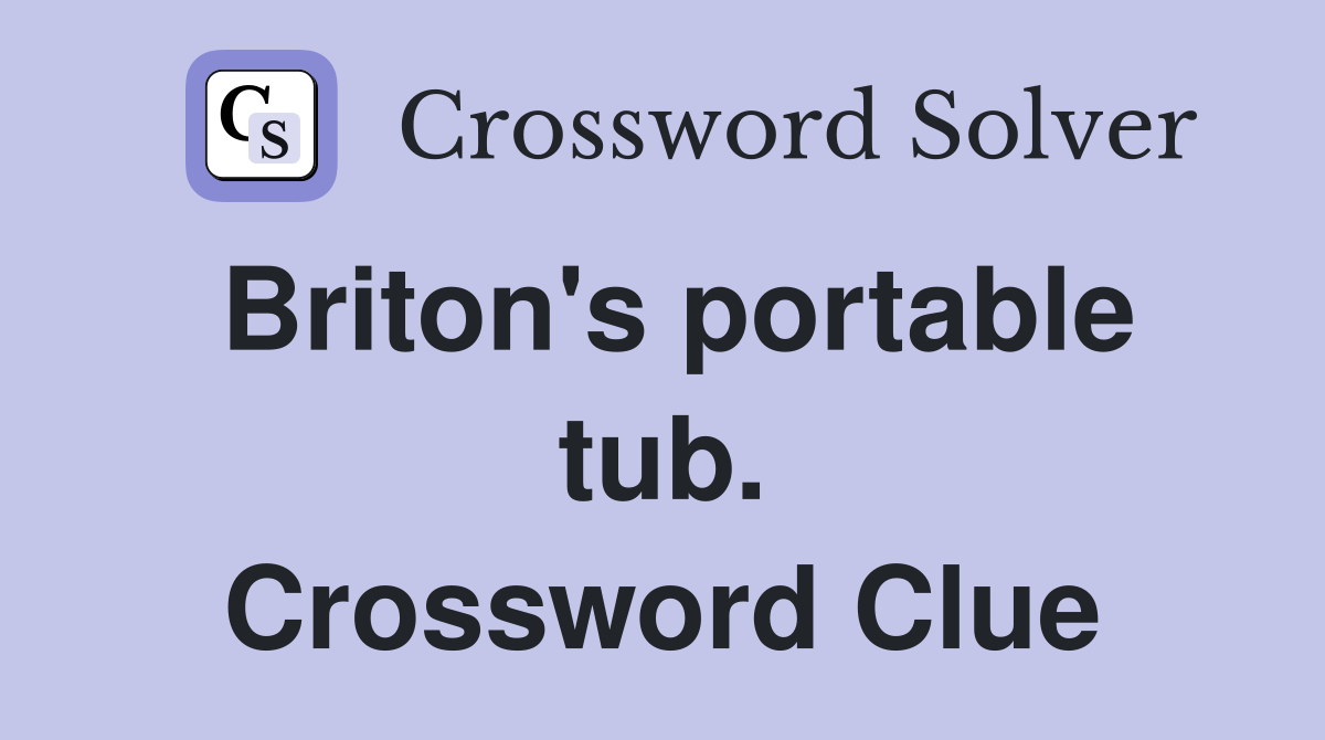 Briton's portable tub. Crossword Clue