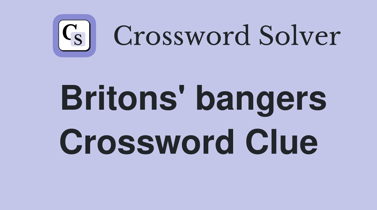 Britons' bangers Crossword Clue