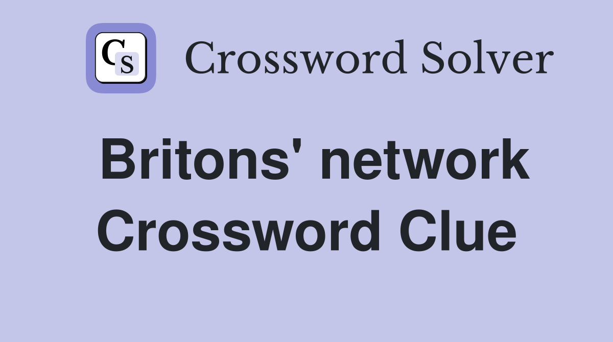 Britons' network Crossword Clue