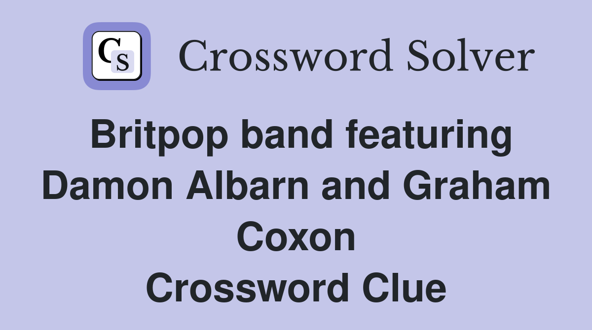 Britpop band featuring Damon Albarn and Graham Coxon Crossword Clue