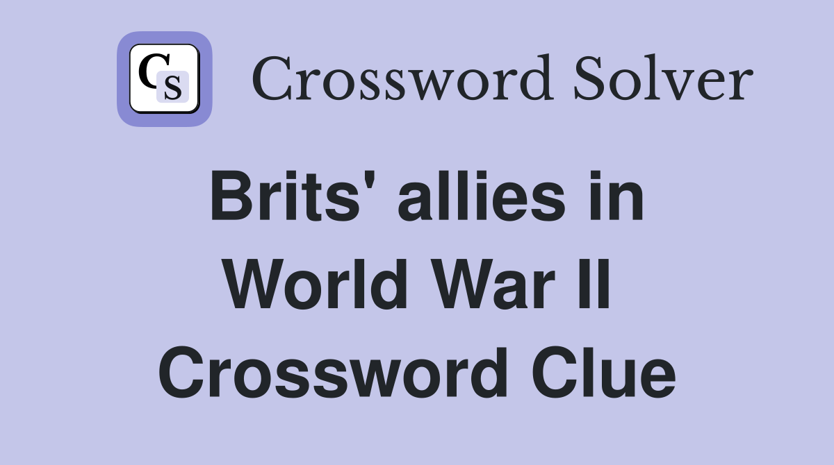 Brits' allies in World War II Crossword Clue