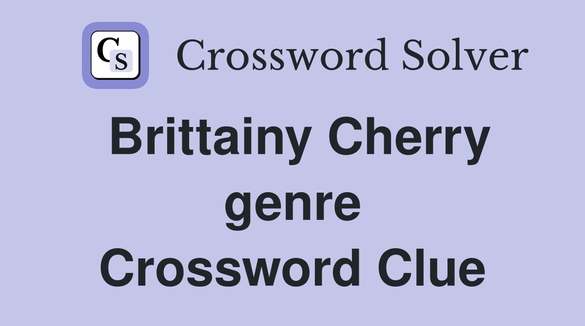 Brittainy Cherry genre Crossword Clue