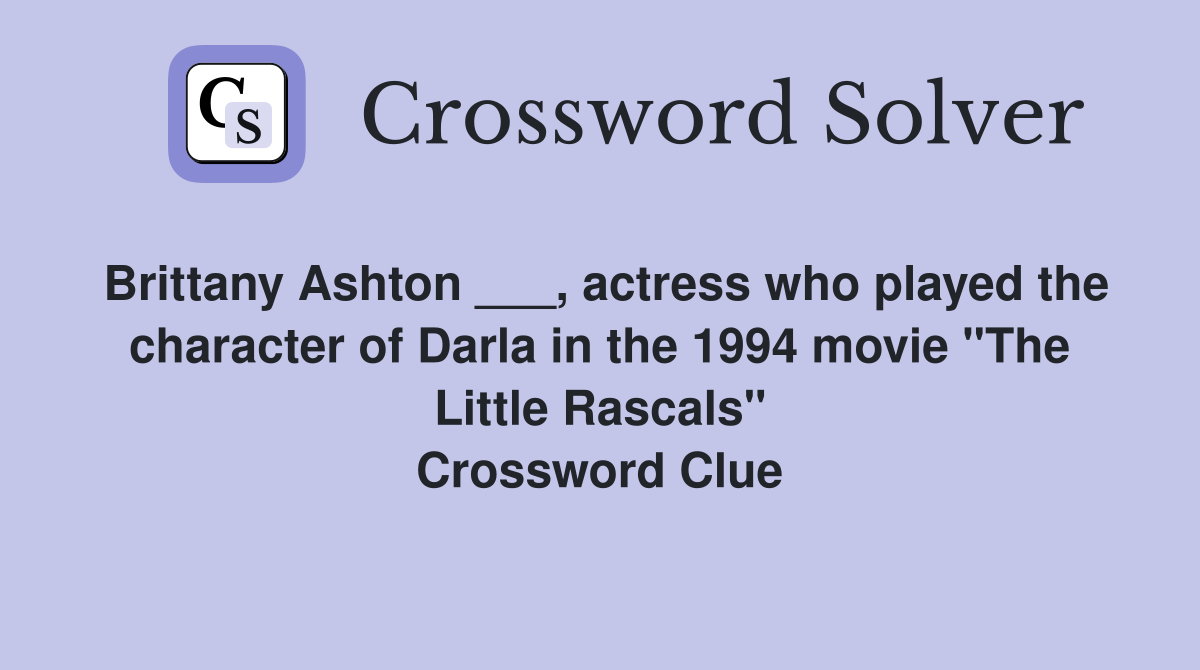 Brittany Ashton ___, actress who played the character of Darla in the 1994 movie "The Little Rascals" Crossword Clue