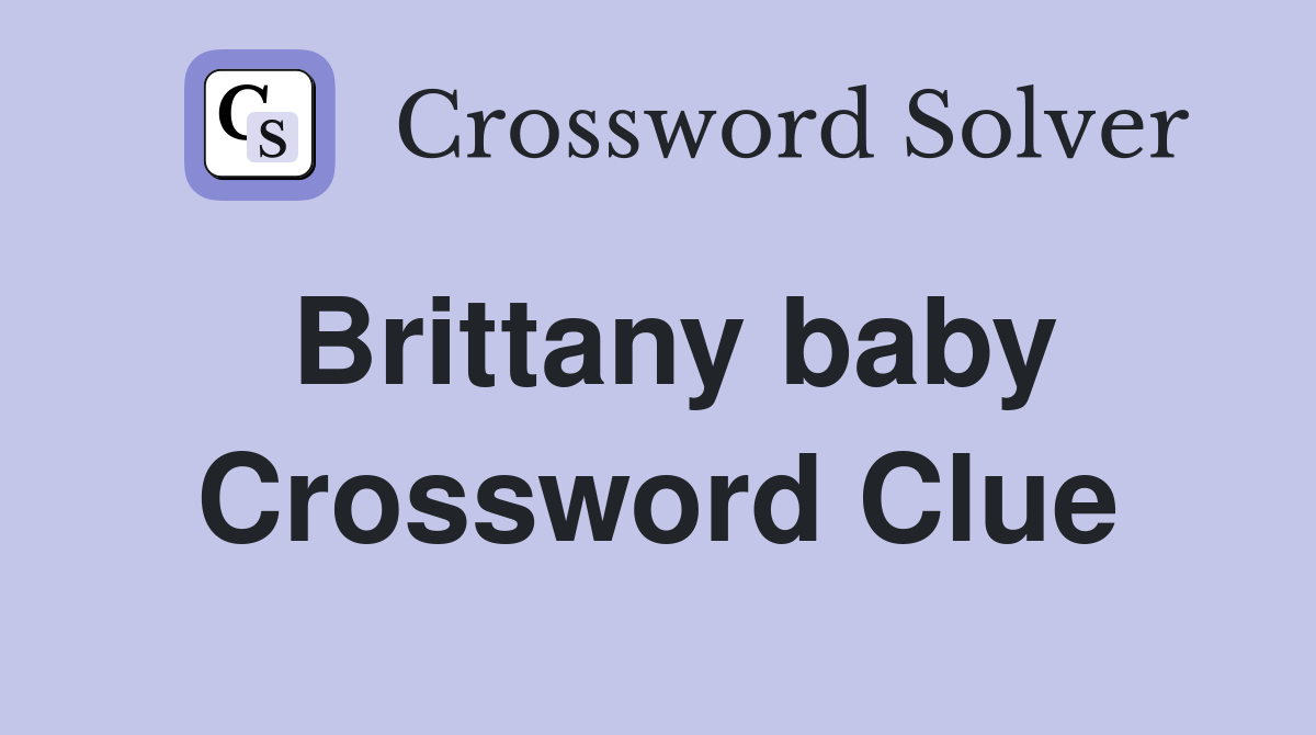 Brittany baby Crossword Clue