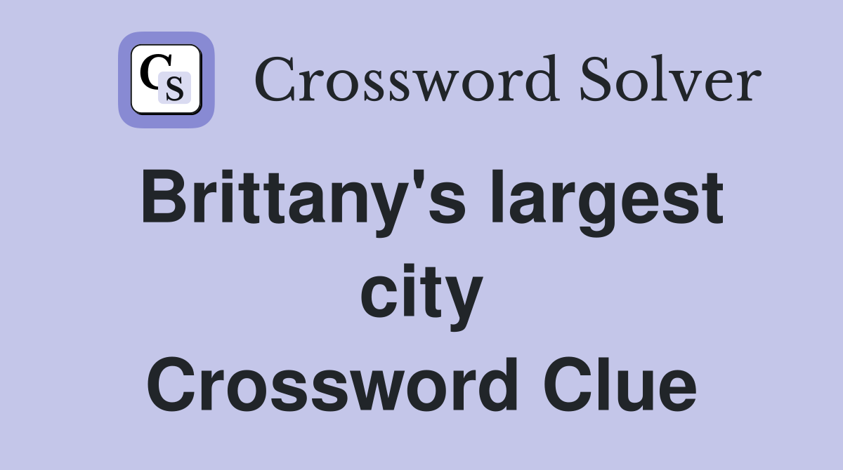 Brittany's largest city Crossword Clue