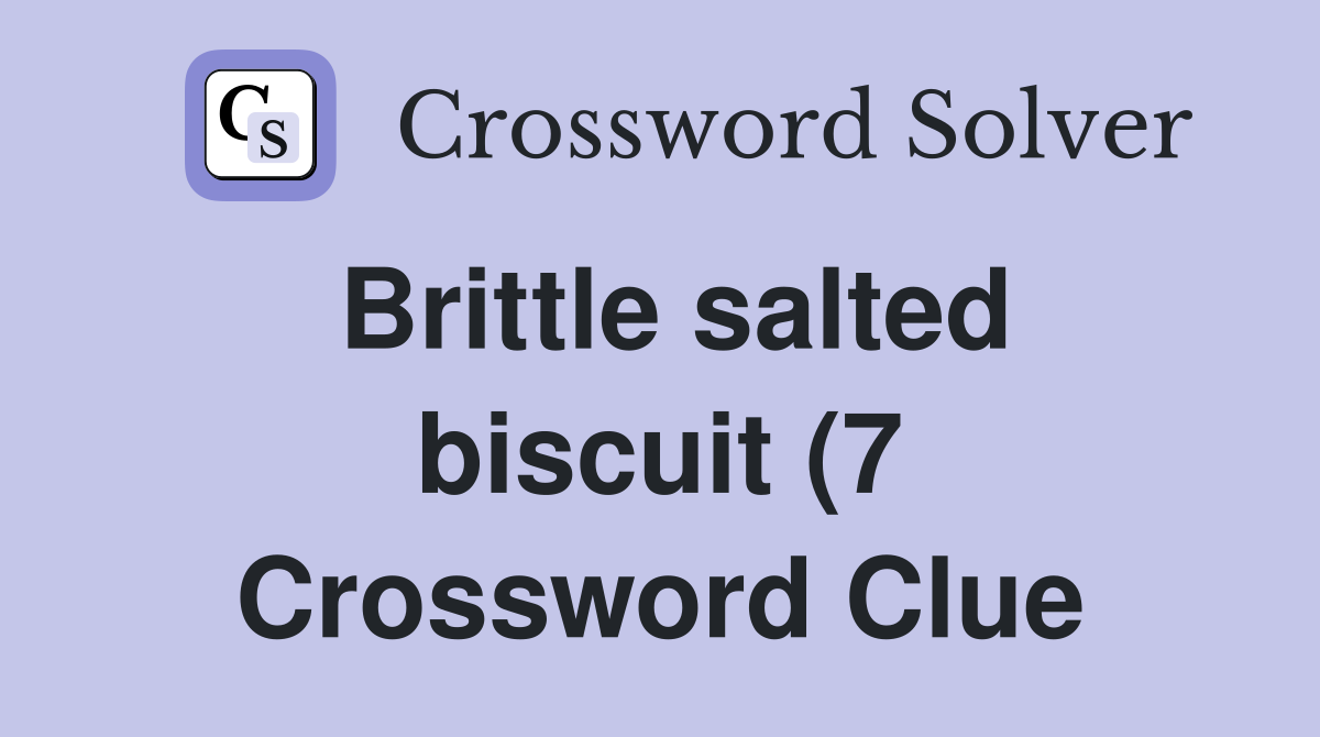Brittle salted biscuit (7) Crossword Clue Answers Crossword Solver Brittle salted biscuit (7) Crossword Clue Answers Crossword Solver