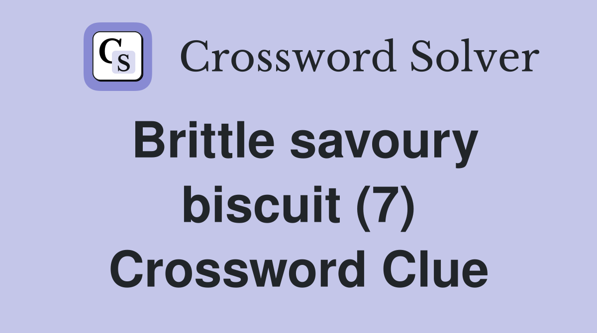 Brittle savoury biscuit (7) Crossword Clue Answers Crossword Solver