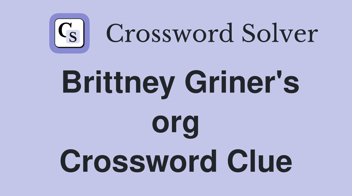Brittney Griner's org Crossword Clue