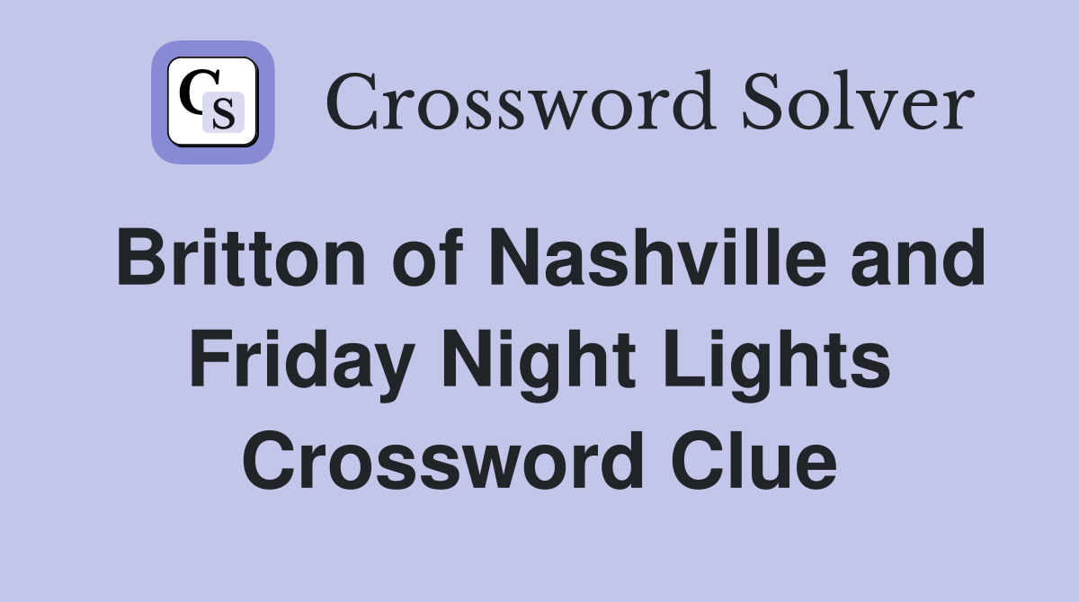 Britton of Nashville and Friday Night Lights Crossword Clue