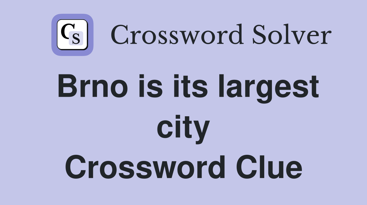 Brno is its largest city Crossword Clue
