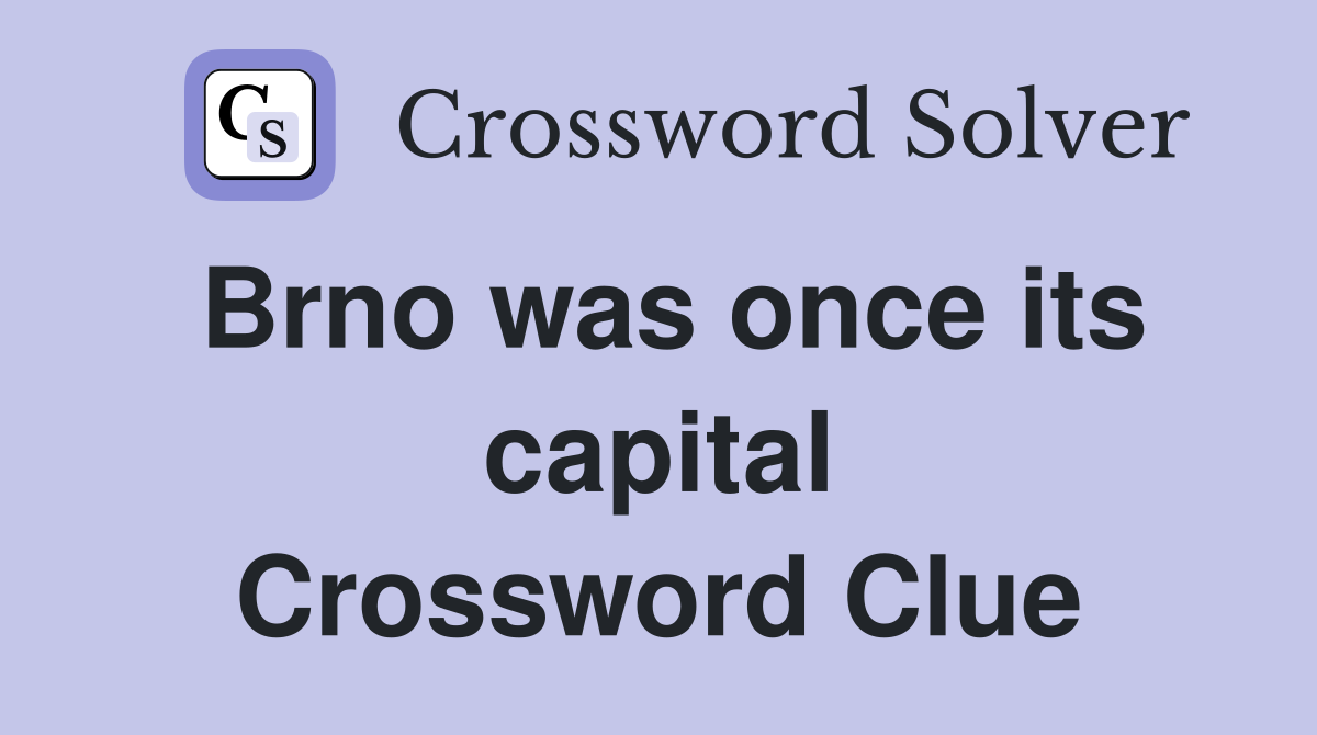 Brno was once its capital Crossword Clue