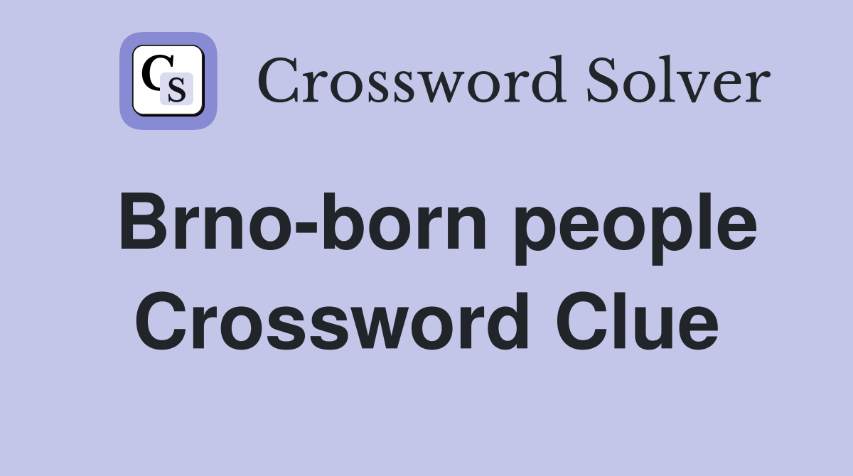 Brno-born people Crossword Clue