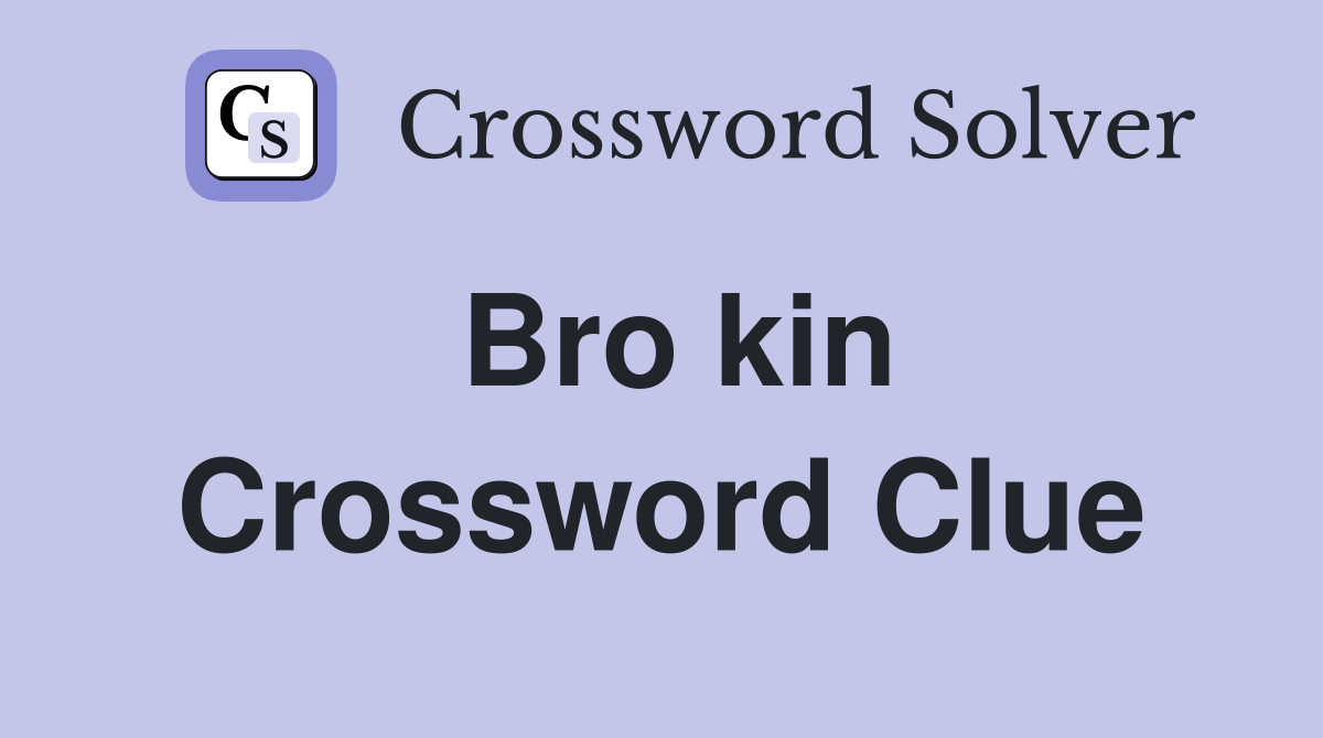 Bro kin Crossword Clue