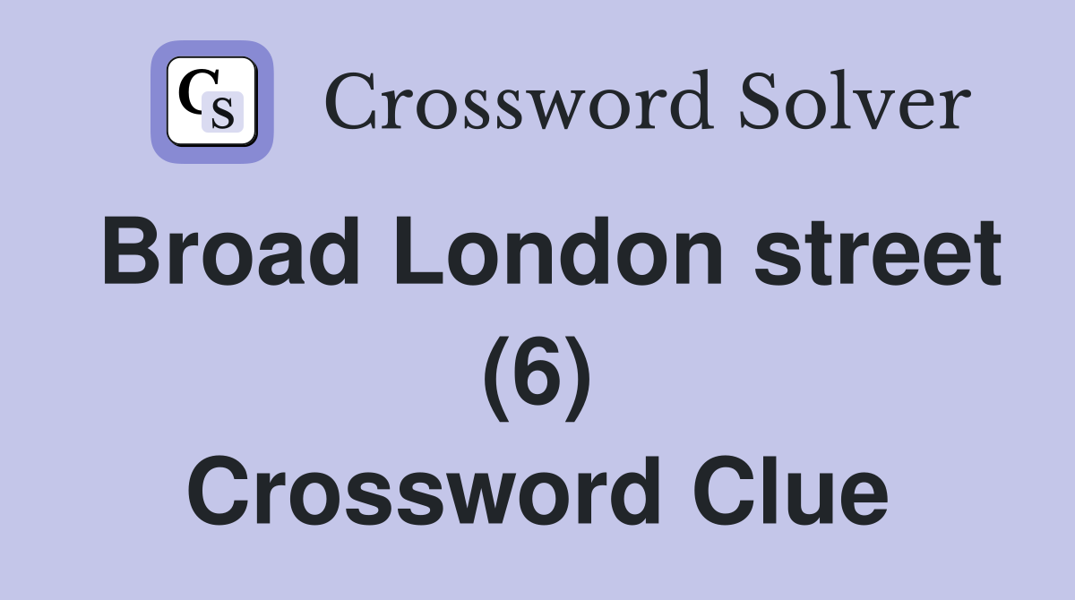 Broad London street (6) Crossword Clue