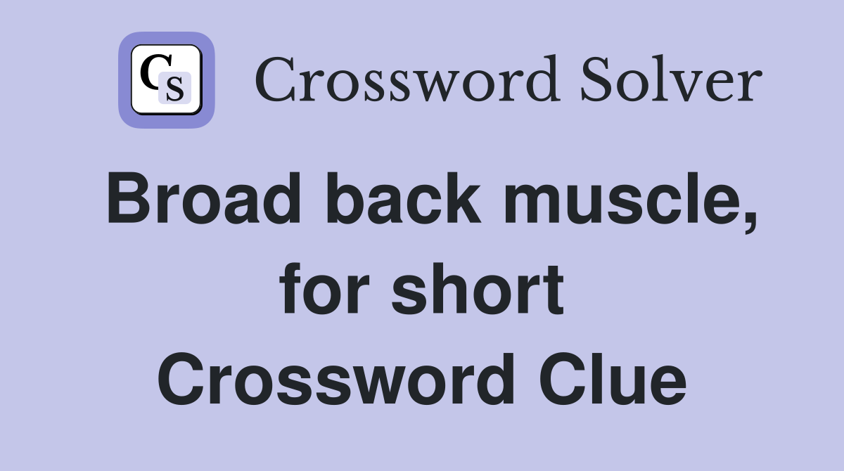 Broad back muscle, for short Crossword Clue