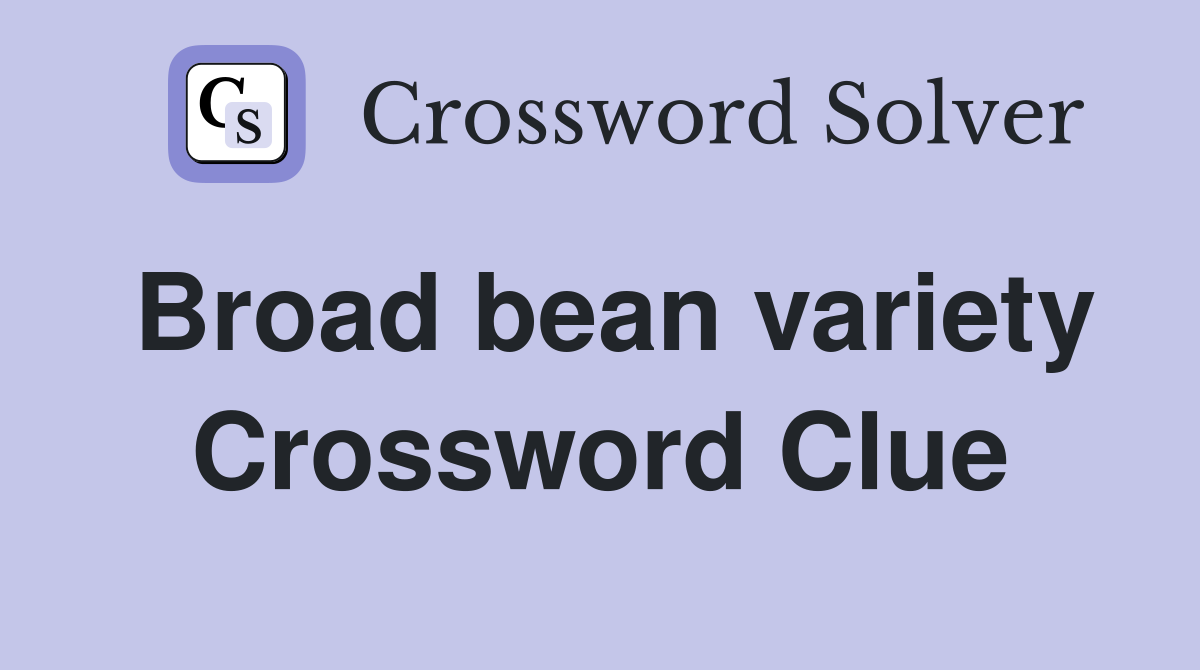Broad bean variety Crossword Clue