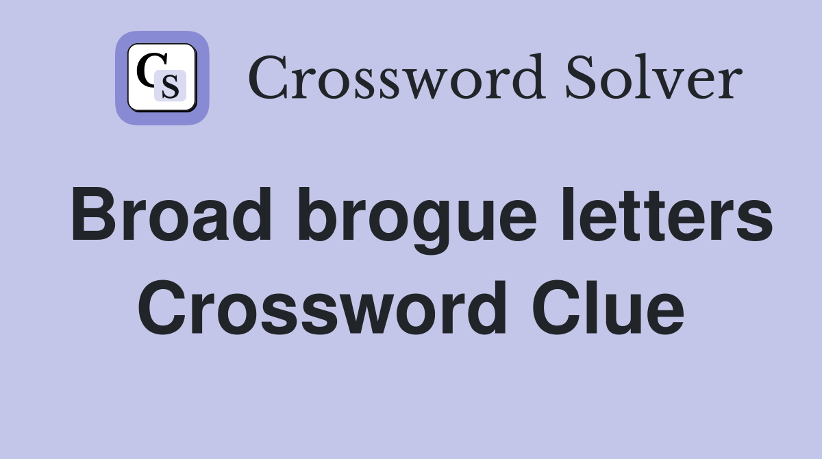 Broad brogue letters Crossword Clue