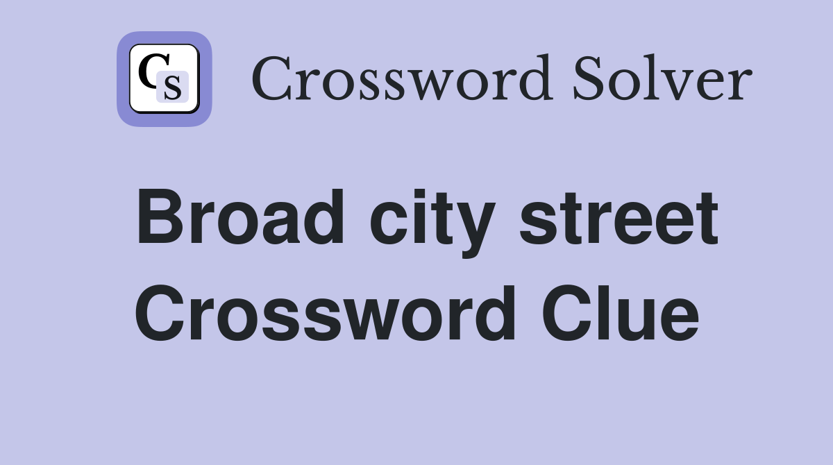 Broad city street Crossword Clue