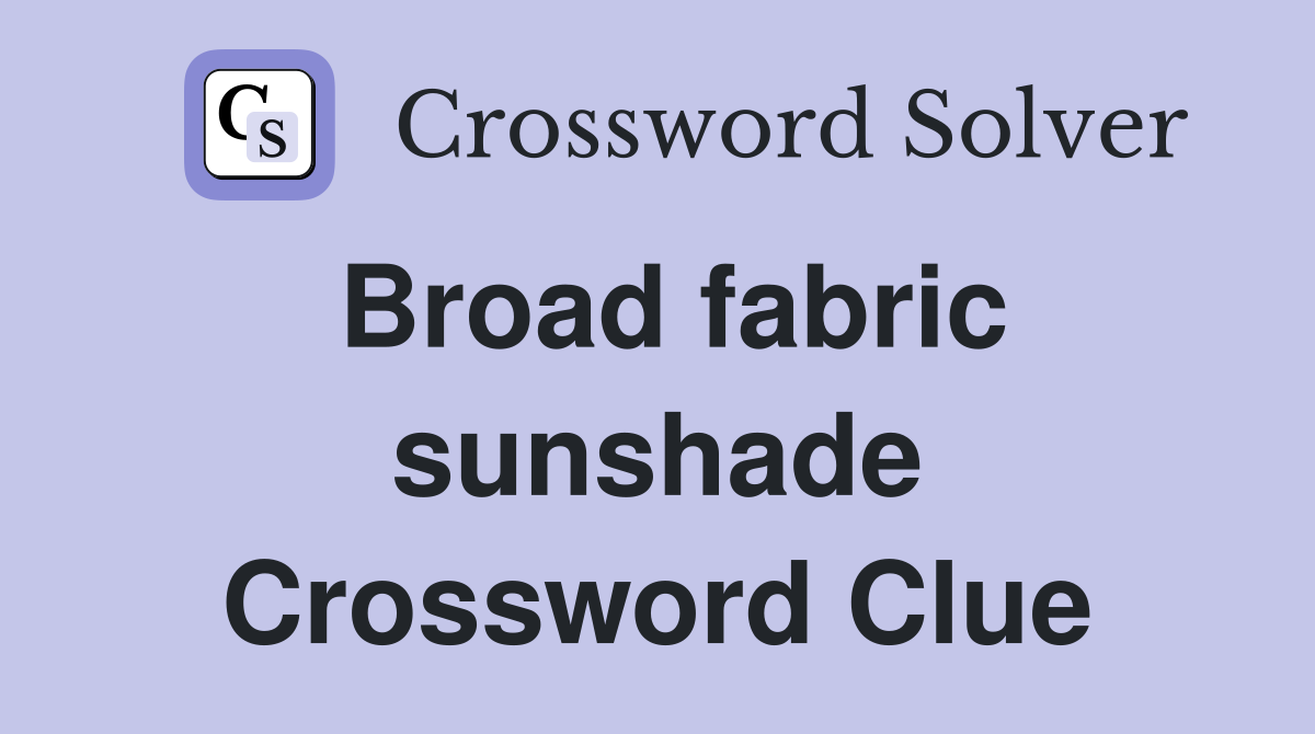 Broad fabric sunshade Crossword Clue