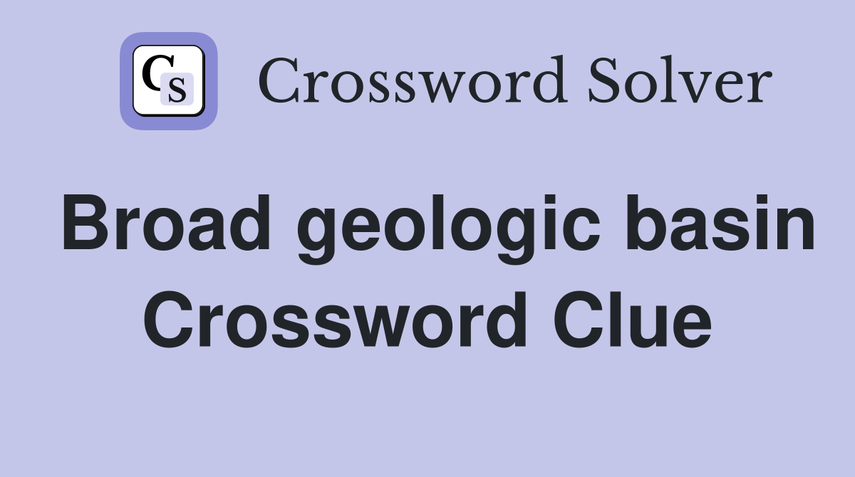 Broad geologic basin Crossword Clue