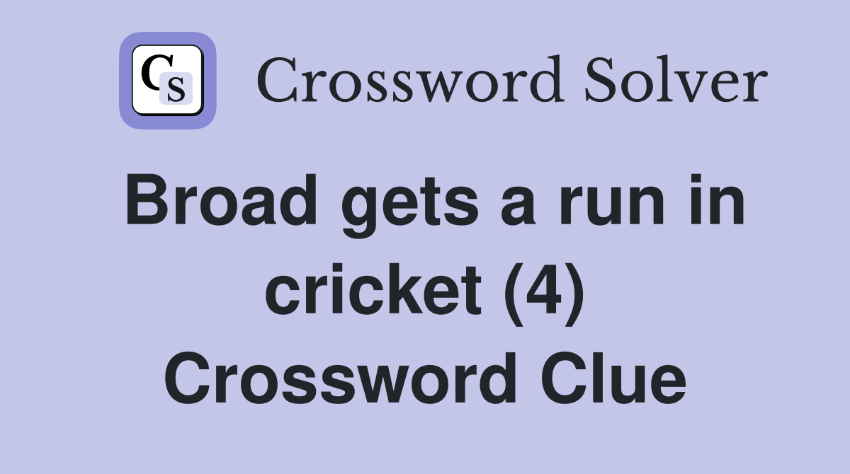 Broad gets a run in cricket (4) Crossword Clue