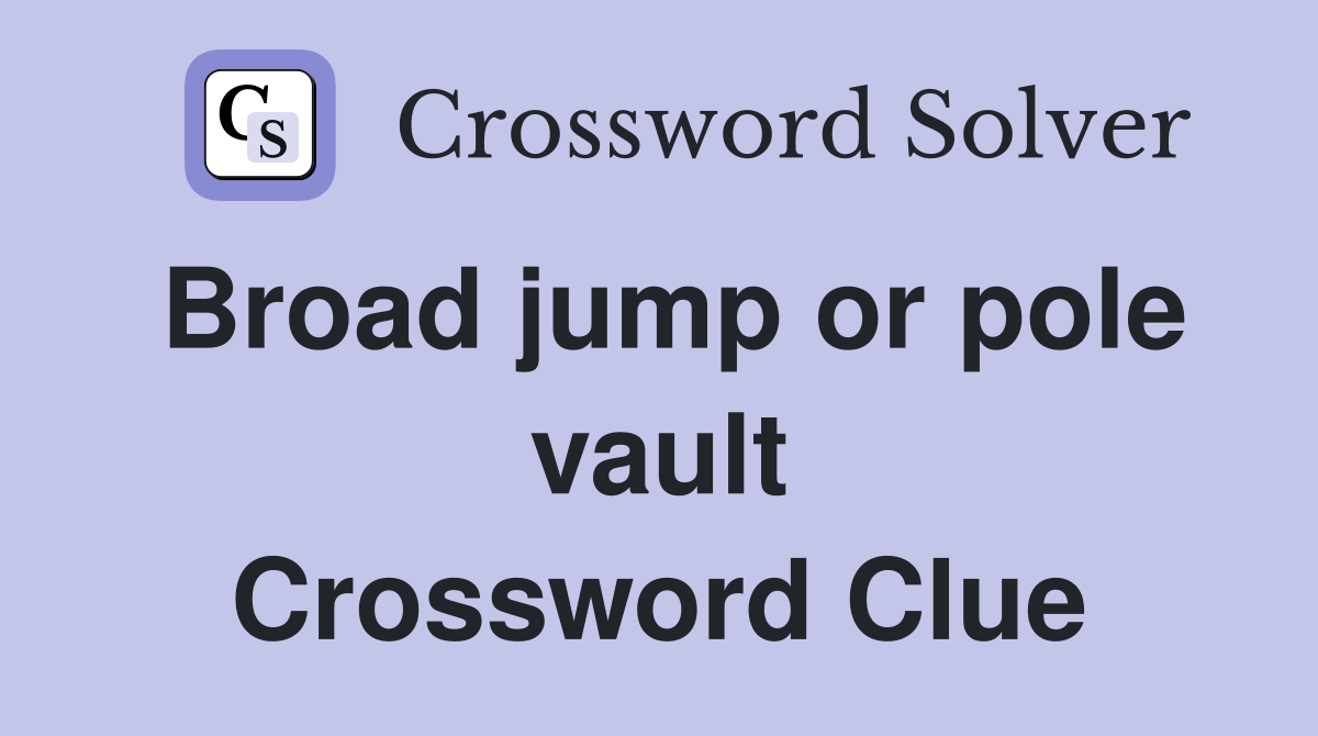 Broad jump or pole vault Crossword Clue