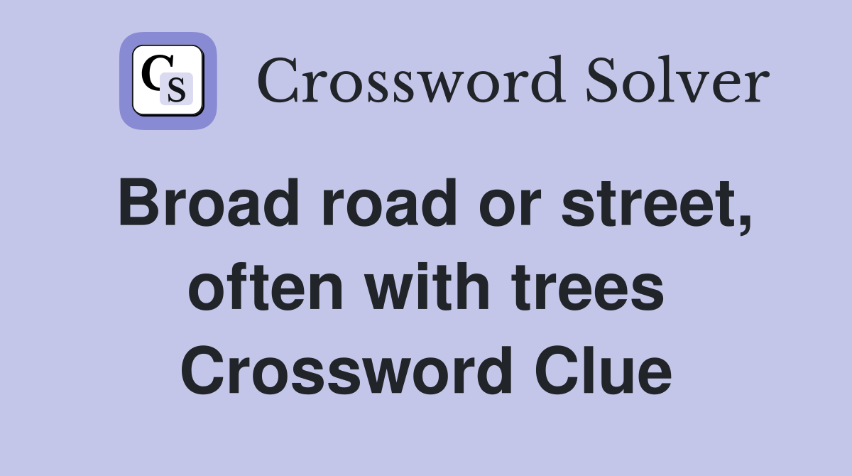 Broad road or street, often with trees Crossword Clue