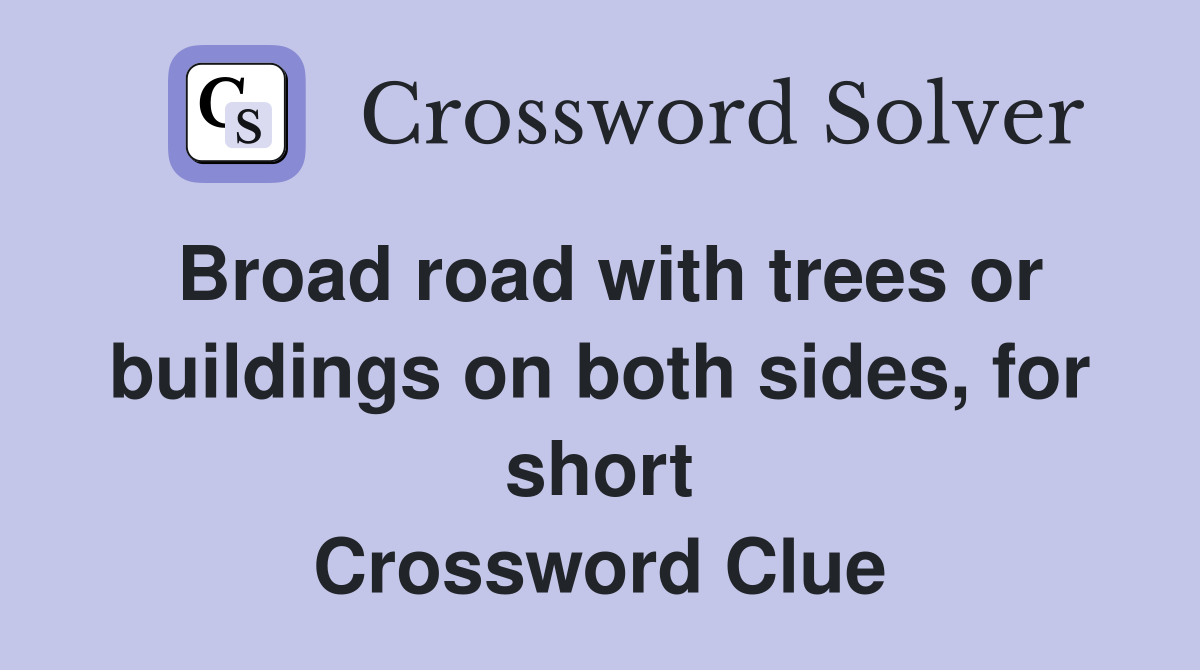 Broad road with trees or buildings on both sides, for short Crossword Clue
