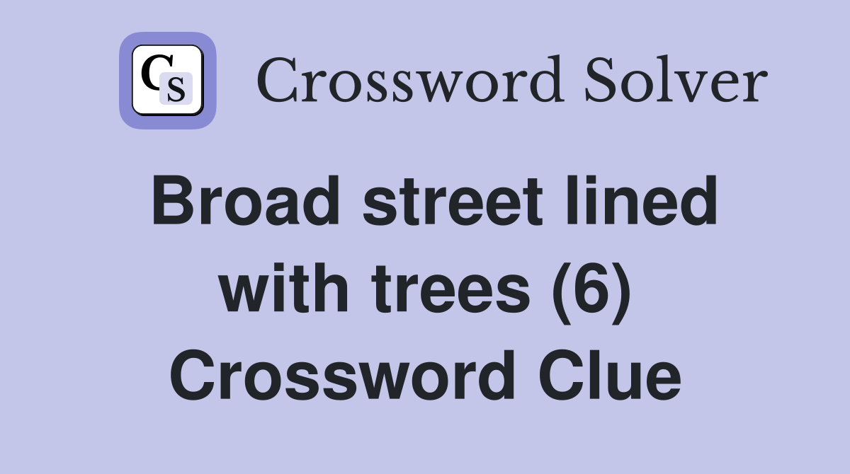 Broad street lined with trees (6) Crossword Clue