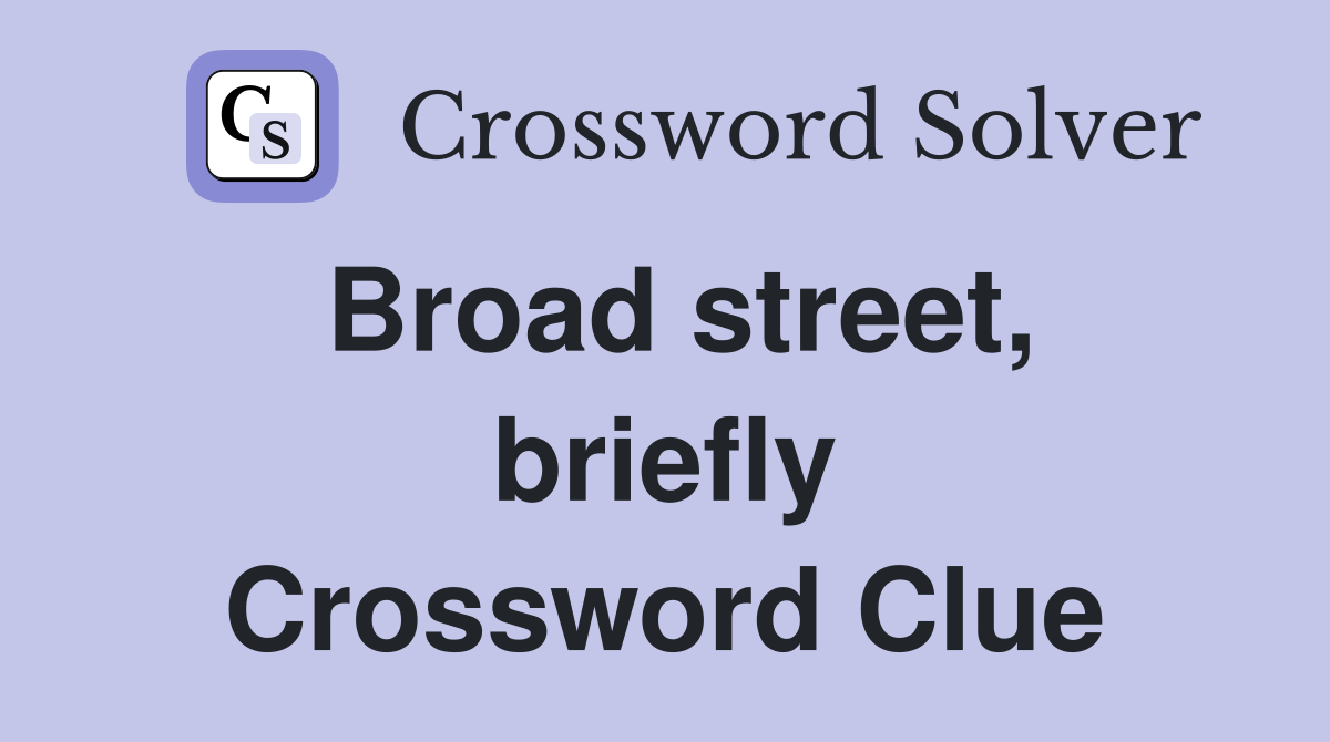 Broad street, briefly Crossword Clue