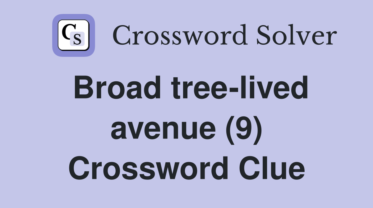 Broad tree-lived avenue (9) Crossword Clue