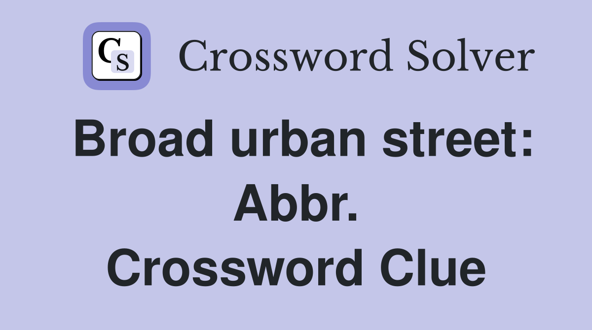 Broad urban street: Abbr. Crossword Clue