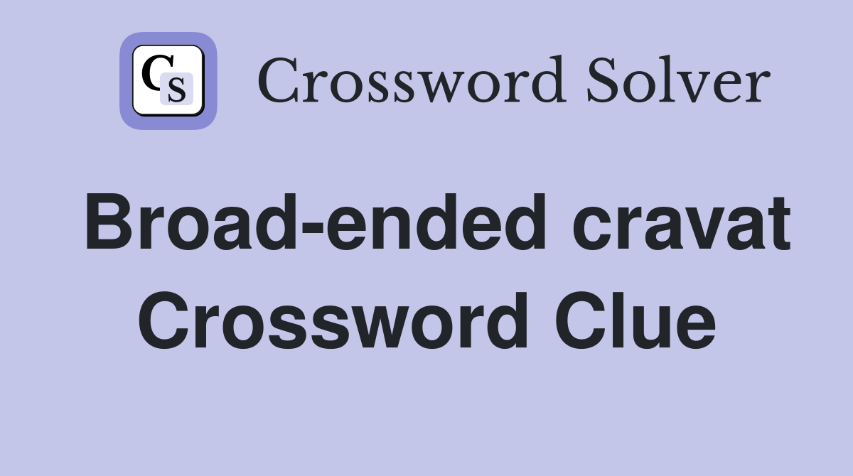 Broad-ended cravat Crossword Clue
