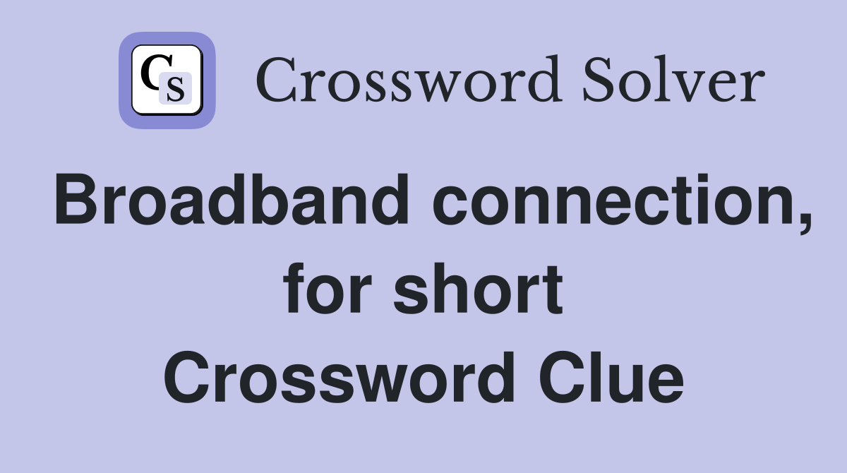 Broadband connection, for short Crossword Clue