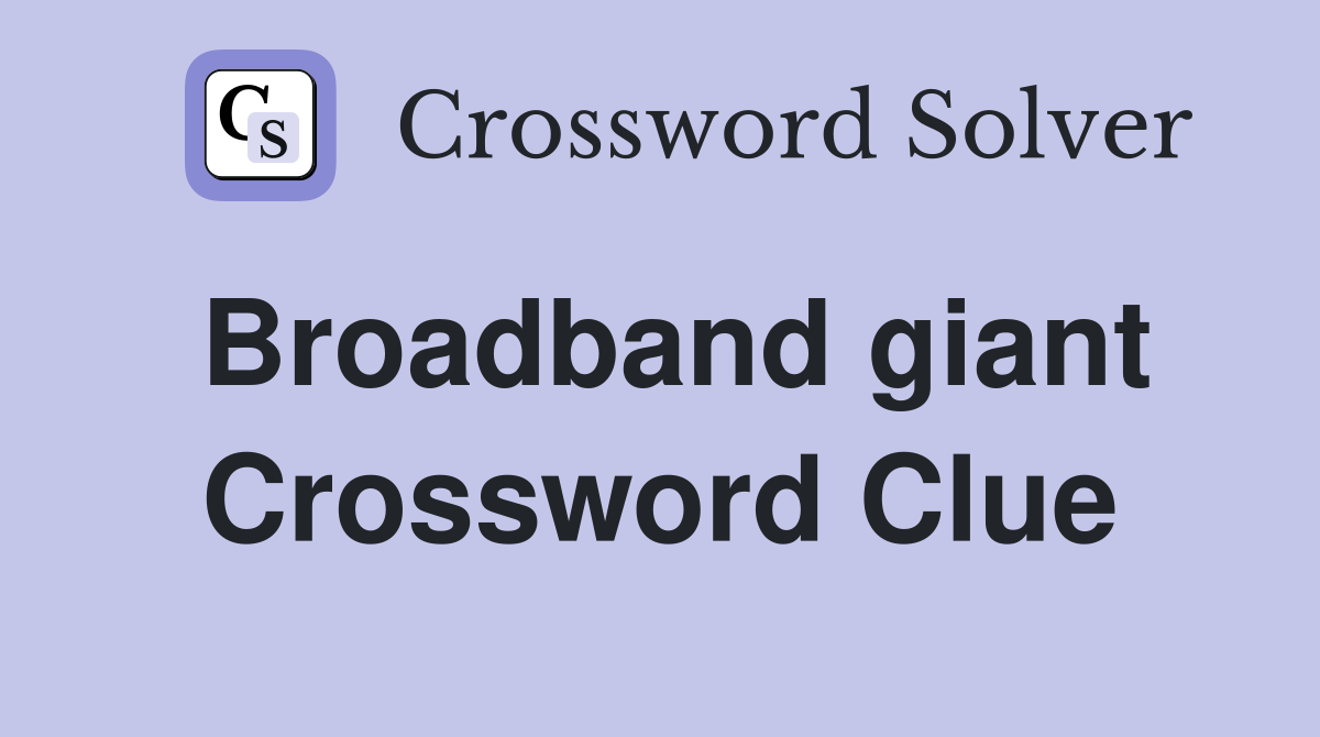 Broadband giant Crossword Clue