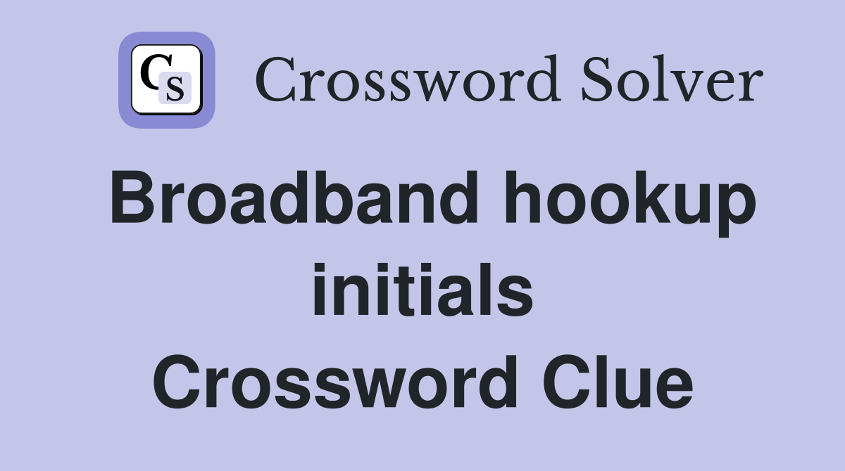 Broadband hookup initials Crossword Clue