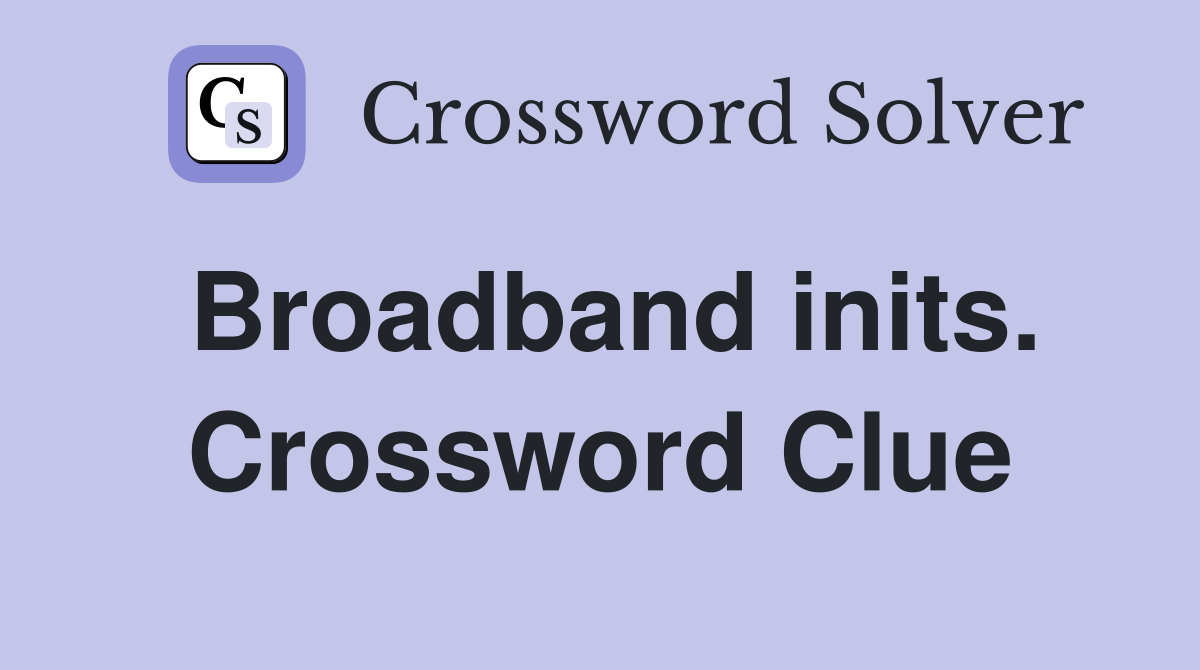 Broadband inits. Crossword Clue
