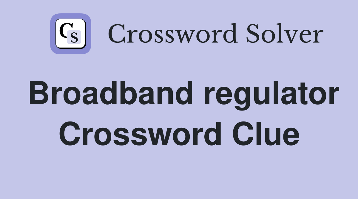 Broadband regulator Crossword Clue