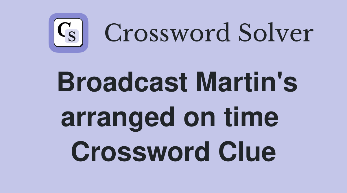 Broadcast Martin's arranged on time  Crossword Clue