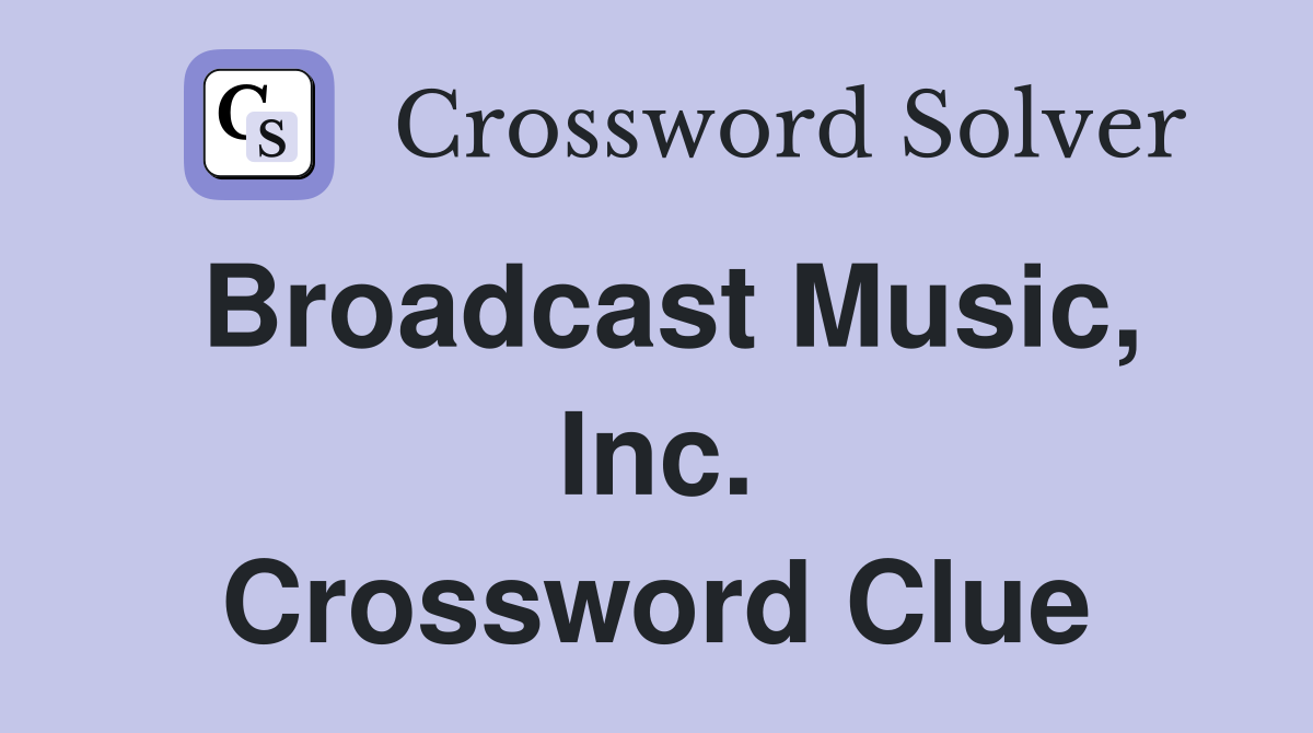 Broadcast Music, Inc. Crossword Clue