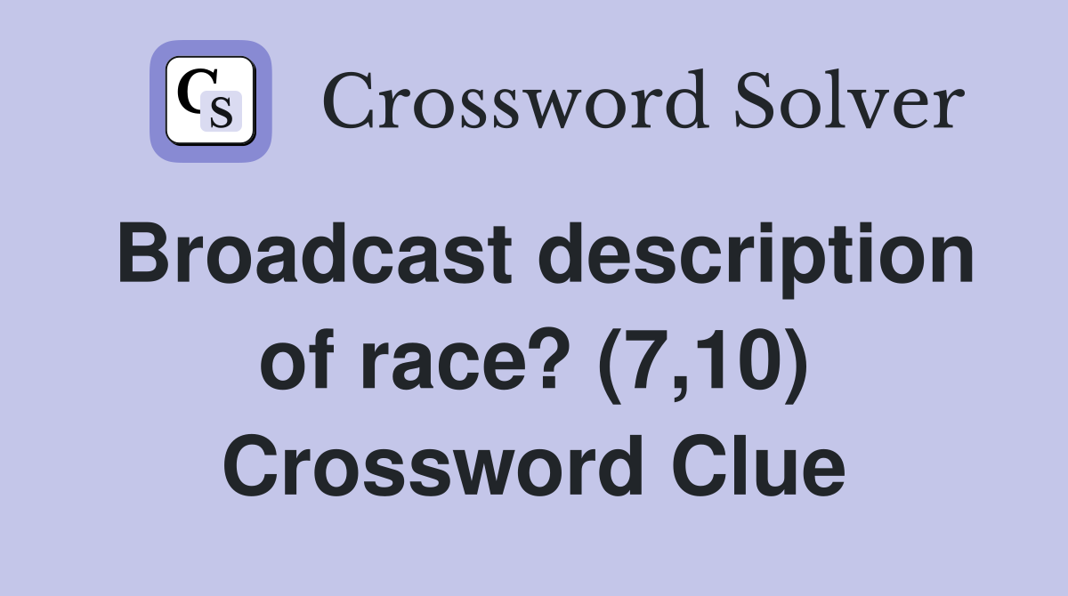 Broadcast description of race? (7,10) Crossword Clue