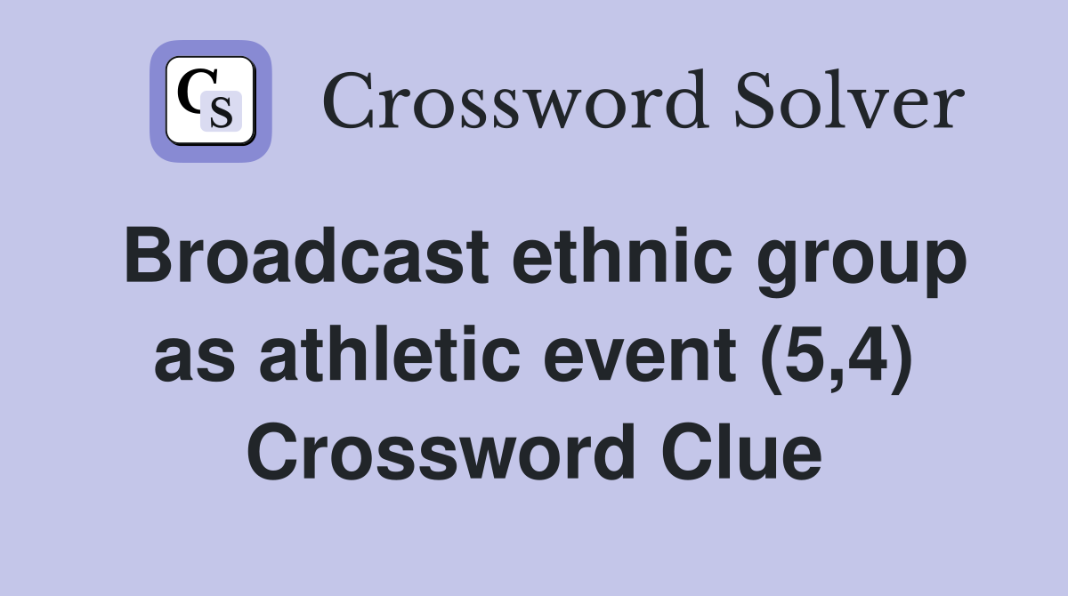 Broadcast ethnic group as athletic event (5,4) Crossword Clue