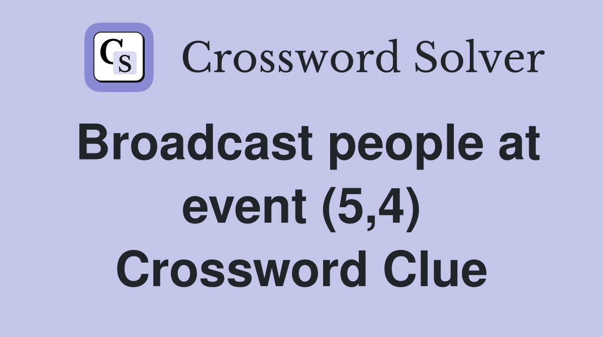 Broadcast people at event (5,4) Crossword Clue