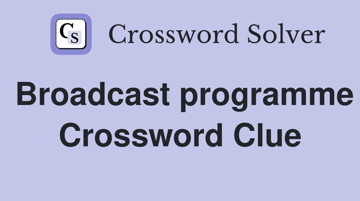 Broadcast programme Crossword Clue